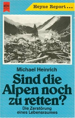Sind die Alpen noch zu retten? Die Zerstörung eines Lebensraumes.