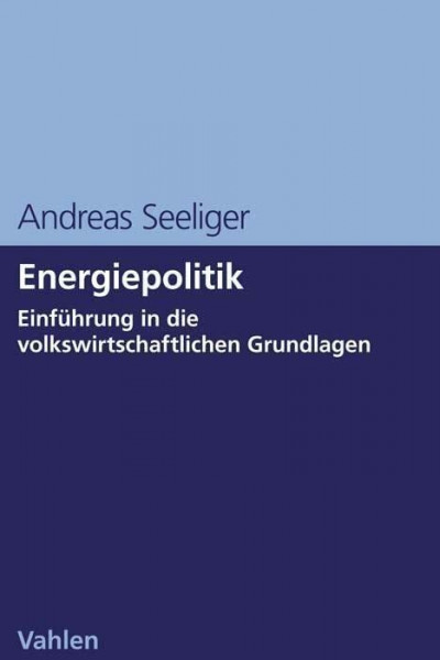 Energiepolitik: Einführung in die volkswirtschaftlichen Grundlagen