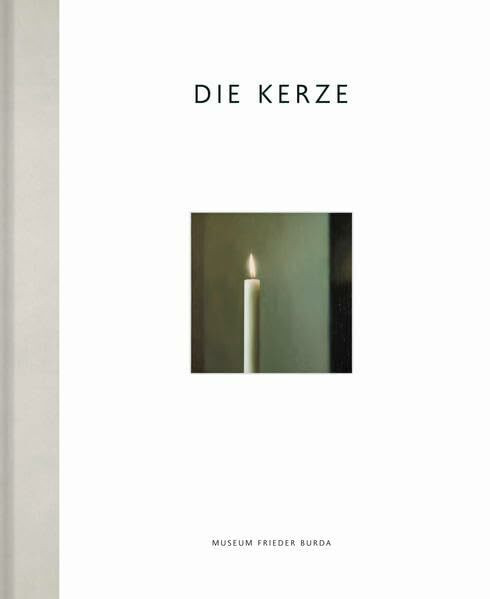 Die Kerze. Ein Motiv in der zeitgenössischen Kunst: Ausst.Kat. Museum Frieder Burda, Baden-Baden 2016/17