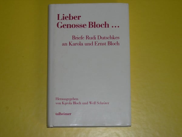 Lieber Genosse Bloch...: Briefe Rudi Dutschkes an Karola und Ernst Bloch (Reihe politische Erfahrung)
