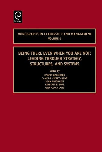 Being There Even When You are Not: Leading Through Strategy, Structures, and Systems (Monograpas in Leadership and Management, 4, Band 4)