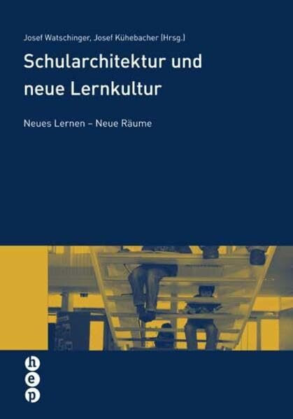 Schularchitektur und neue Lernkultur: Neues Lernen - Neue Räume