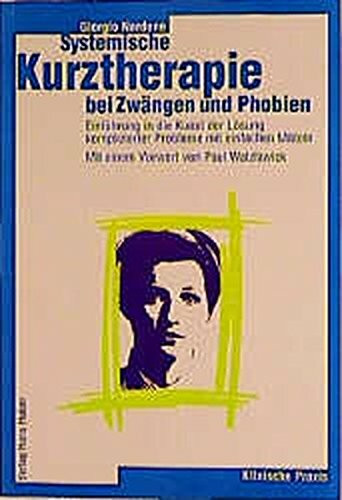 Systemische Kurztherapie bei Zwängen und Phobien. Einführung in die Kunst der Lösung