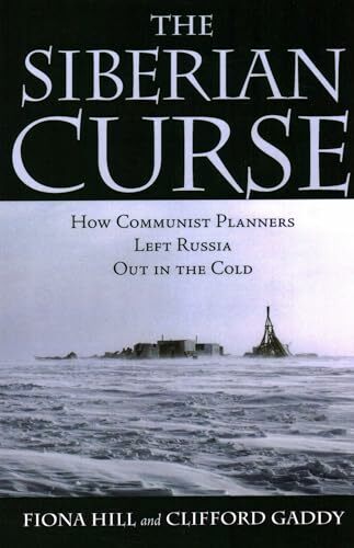 The Siberian Curse: How Communist Planners Left Russia Out in the Cold The Siberian Curse: How Communist Planners Left Russia Out in the Cold