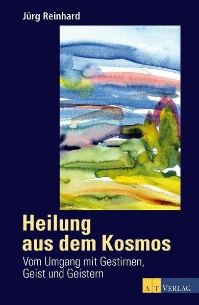 Heilung aus dem Kosmos: Die eigenen schöpferischen und heilenden Kräfte wecken