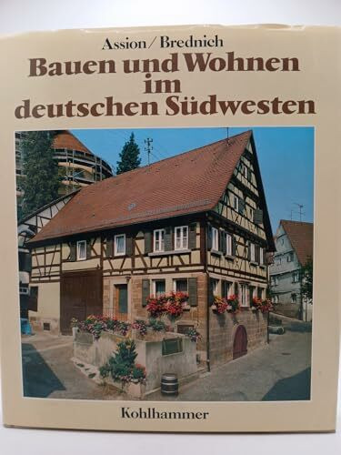 Bauen und Wohnen im deutschen Südwesten: Dörfliche Kultur vom 15. bis zum 19. Jahrhundert