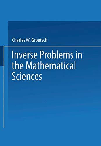 Inverse Problems in the Mathematical Sciences (Theory & practice of applied geophysics)