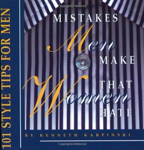 Mistakes Men Make That Women Hate: 101 Image Tips for Men: 101 Style Tips for Men (Capital ideas!)