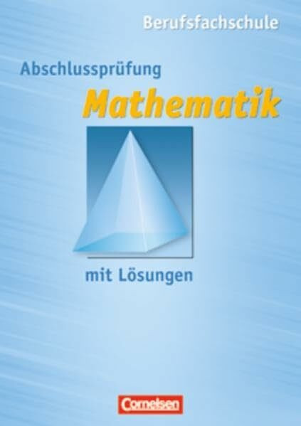 Mathematik - Berufsfachschule - Abschlussprüfung Mathematik - zu allen Ausgaben: Arbeitsheft mit eingelegten Lösungen