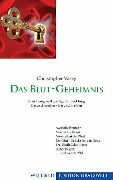 Das Blutgeheimnis: Ernährung und geistige Entwicklung (Edition GralsWelt)