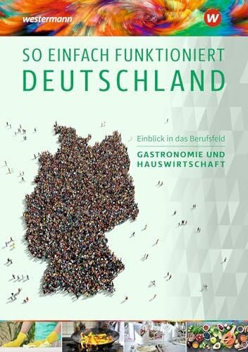 So einfach funktioniert Deutschland: Teil 6: Gastronomie / Hauswirtschaft Schülerband (So einfach funktioniert Deutschland: Grundlagenmaterialien für Internationale Förder- und Vorbereitungsklassen)