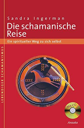 Die schamanische Reise: Ein spiritueller Weg zu sich selbst