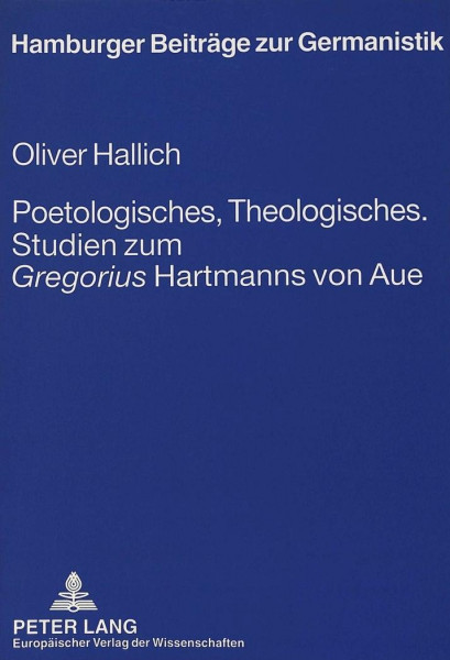 Poetologisches, Theologisches.- Studien zum «Gregorius» Hartmanns von Aue