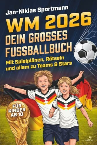 WM 2026 – Dein großes Fußballbuch: Mit Spielplänen, Rätseln und allem zu Teams & Stars - für Kinder ab 10