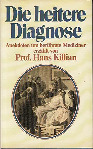 Die heitere Diagnose. Anekdoten um berühmte Mediziner