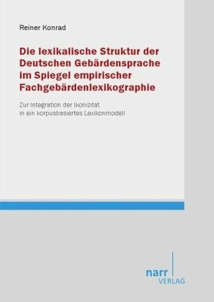 Die lexikalische Struktur der DGS im Spiegel empirischer Fachgebärdenlexikographie: Zur Integration der Ikonizität in ein korpusbasiertes Lexikonmodell