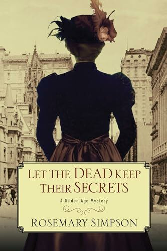 Let the Dead Keep Their Secrets (A Gilded Age Mystery, Band 3)