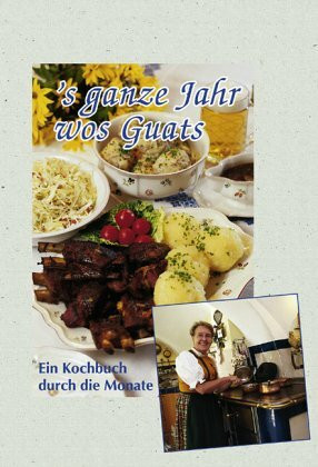 's ganze Jahr was Guats: Ein Kochbuch durch die Monate