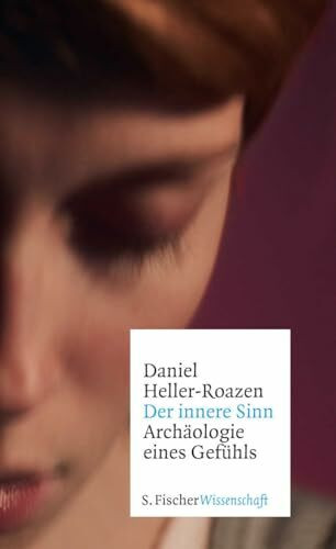 Der innere Sinn: Archäologie eines Gefühls (Fischer Wissenschaft)