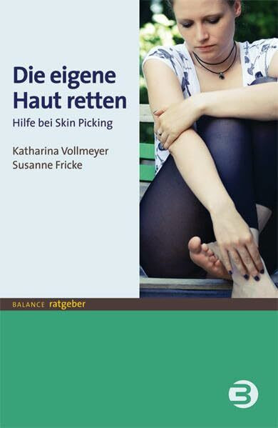 Die eigene Haut retten: Hilfe bei Skin-Picking (BALANCE Ratgeber)