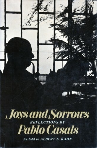 Joys and Sorrows: Reflections by Pablo Casals