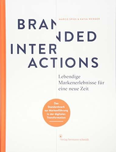 Branded Interactions: Lebendige Markenerlebnisse für eine neue Zeit
