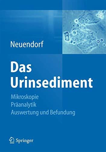 Das Urinsediment: Mikroskopie-Präanalytik-Auswertung und Befundung