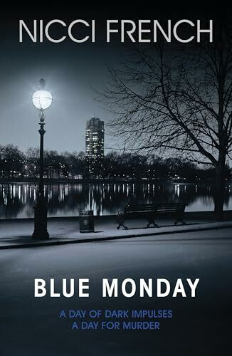 Blue Monday: A Day of Dark Impulses. A Day for Murder (Frieda Klein, Band 1)