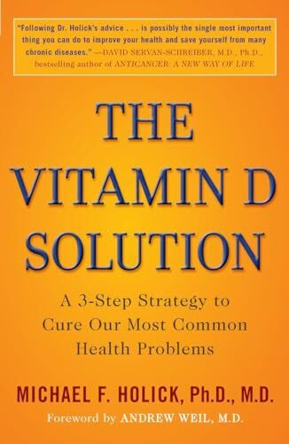 The Vitamin D Solution: A 3-Step Strategy to Cure Our Most Common Health Problems