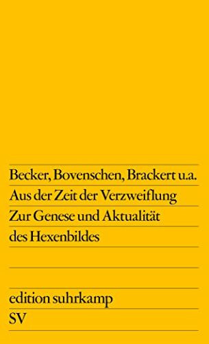 Aus der Zeit der Verzweiflung: Zur Genese und Aktualität des Hexenbildes (edition suhrkamp)