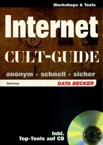 Cult-Guide Internet. Anonym - schnell - sicher, mit CD-ROM