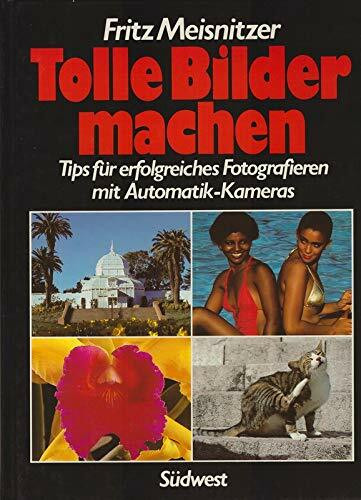 Tolle Bilder machen. Tips für erfolgreiches Fotografieren mit Automatik- Kameras