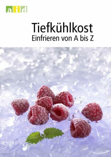 Tiefkühlkost - Einfrieren von A bis Z