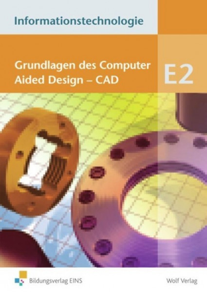 Informationstechnologie Modul E2. Grundlagen des CAD Schülerbuch