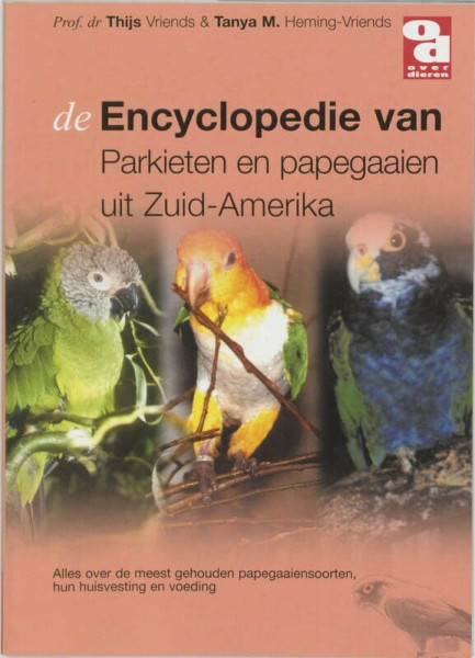 Encyclopedie van Zuid-Amerikaanse parkieten: alles over de meest gehoudenZuid-Amerikaanse parkieten- en papegaaiensoorten, hun huisvesting en voeding (Over Dieren, 152)
