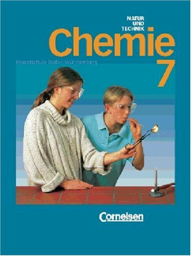 Natur und Technik - Chemie (vergriffen) - Hauptschule mit Werkrealschule Baden-Württemberg: Chemie für Hauptschulen, Ausgabe Baden-Württemberg, 7. Schuljahr