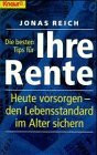 Die besten Tips für Ihre Rente: Heute vorsorgen, den Lebensstandard im Alter sichern (Knaur Taschenbücher. Ratgeber)