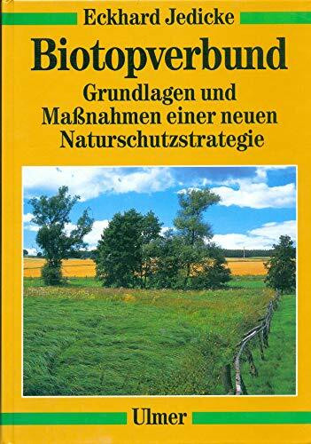 Biotopverbund: Grundlagen und Maßnahmen einer neuen Naturschutzstrategie (Ulmer Fachbücher)