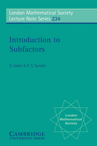 Introduction to Subfactors (London mathematical society, lecture note series, vol.234)