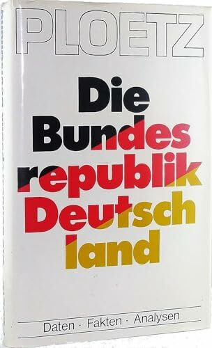 Die Bundesrepublik Deutschland. Daten, Fakten, Analysen