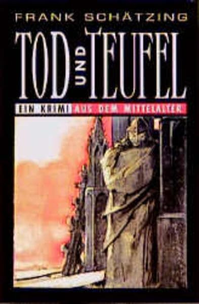 Tod und Teufel: Ein Krimi aus dem Mittelalter: Historischer Krimi