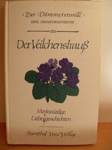 Der Veilchenstrauß. Liebesgeschichten