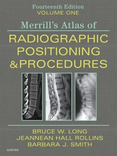 Merrill's Atlas of Radiographic Positioning and Procedures, Volume 1