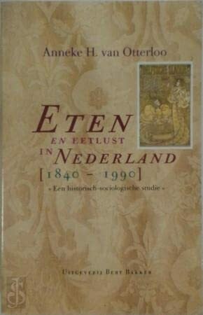 ETEN EN EETLUST IN NEDERL.1840- ***EEN HISTORISCH-SOCIOLOGISCHE STUDIE