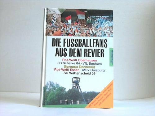 Die Fussballfans aus dem Revier: Rot-Weiß Oberhausen, FC Schalke 04, VfL Bochum, Borussia Dortmund, Rot-Weiß Essen, MSV Duisburg, SG Wattenscheid 09