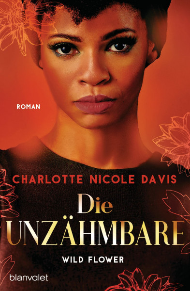 Wild Flower - Die Unzähmbare: Roman (The Good Luck Girls, Band 2)