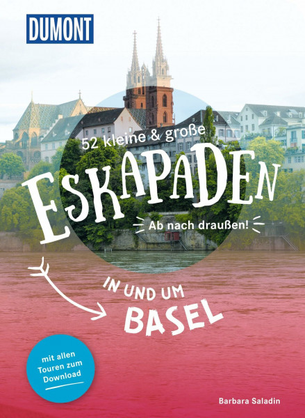 52 kleine & große Eskapaden in und um Basel: Ab nach draußen! (DUMONT Eskapaden)