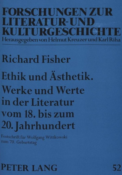 Ethik und Ästhetik. Werke und Werte in der Literatur vom 18. bis zum 20. Jahrhundert
