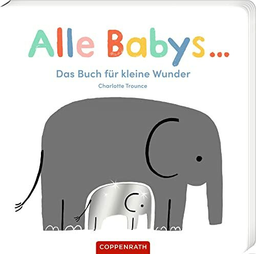Alle Babys ...: Das Buch für kleine Wunder