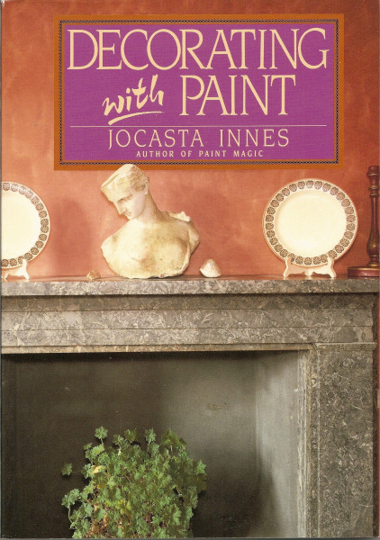 Decorating With Paint: How to Create Decorative Surfaces With Trompe L'Oeil, Stencil, Spatter, Marble, Lacquer, Stipple and Sponge Techniques